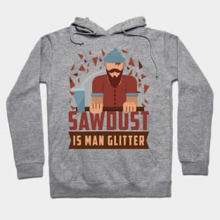 sawdust is man glitter Hoodie